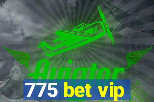 775 bet vip